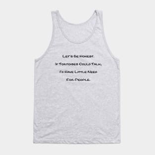 If Tortoises Could Talk Tank Top